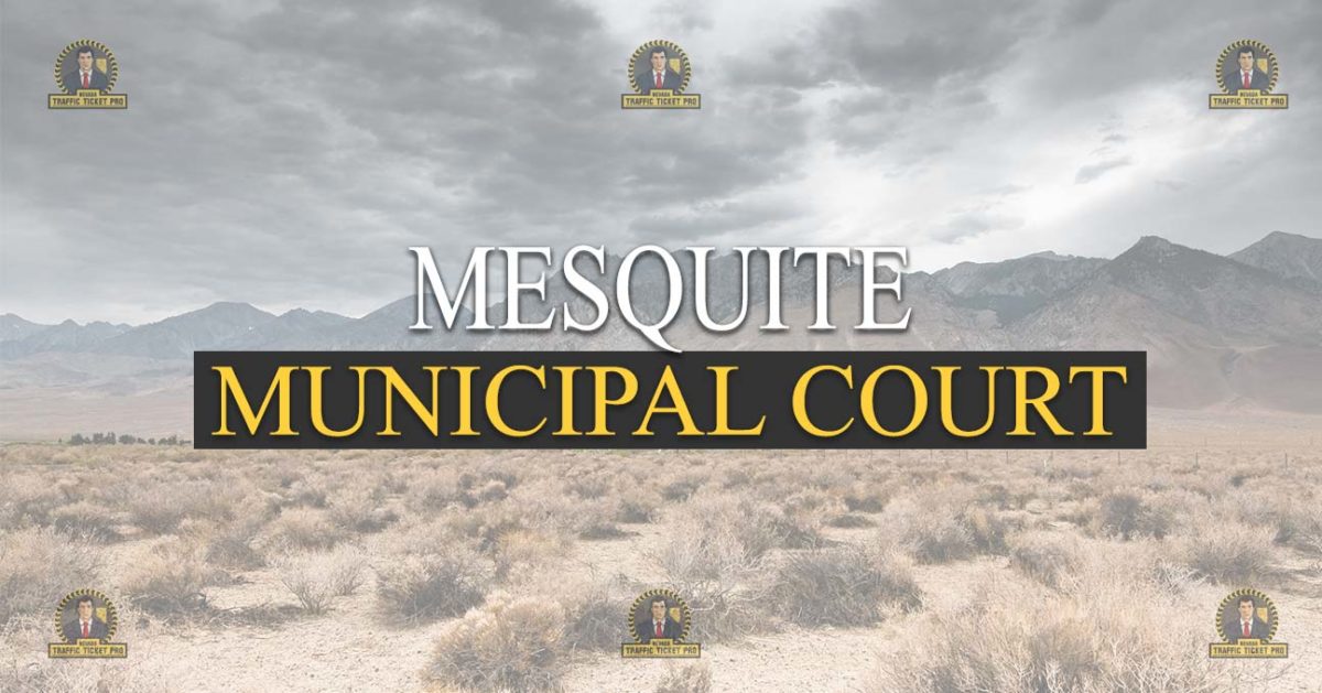 Mesquite Municipal Court – Nevada Traffic Ticket Pro – ticket attorney
